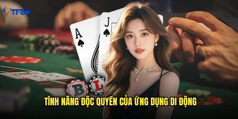 Tải App TF88 Phiên Bản Mới Nhất Cho iOS Android Miễn Phí 3 Tính năng độc quyền của ứng dụng di động