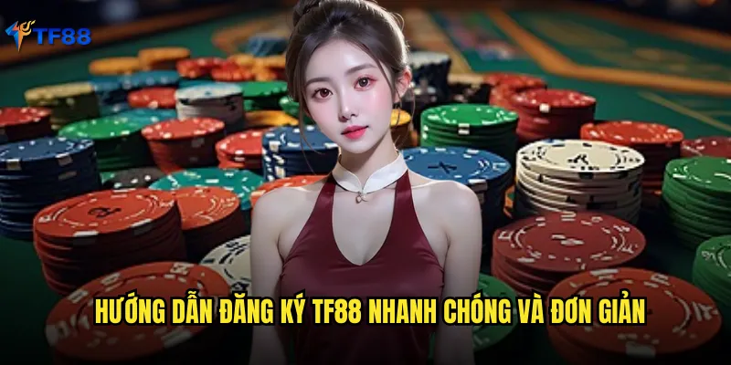 Hướng dẫn đăng ký Tf88 nhanh chóng và đơn giản